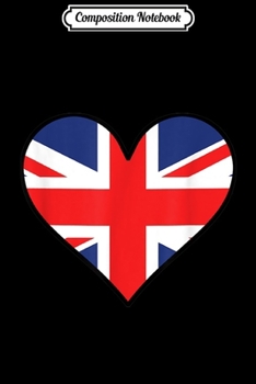 Composition Notebook: British Flag Heart Cute United Kingdom UK Journal/Notebook Blank Lined Ruled 6x9 100 Pages