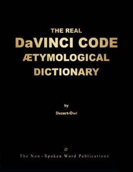 Paperback THE REAL DaVINCI CODE ETYMOLOGICAL DICTIONARY [Colour Format] Book