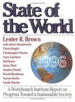 State of the World 1996: A Worldwatch Institute Report on Progress Toward a Sustainable Society (State of the World) - Book  of the State of the World