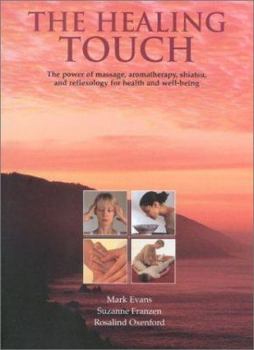 Paperback The Healing Touch: The Power of Massage, Aromatherapy, Shiatsu and Reflexology for Health and Well-Being Book