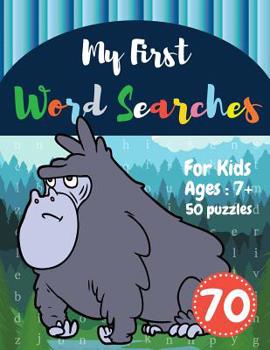 My First Word Searches: 50 Large Print Word Search Puzzles: Wordsearch kids activity workbooks Ages 7 8 9+ Gorilla Design (Vol.70)