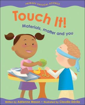 Paperback Touch It!: Materials, Matter and You Book