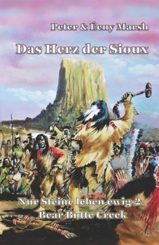 Paperback Das Herz der Sioux: Nur Steine leben ewig - 2 - Bear Butte Creek [German] Book