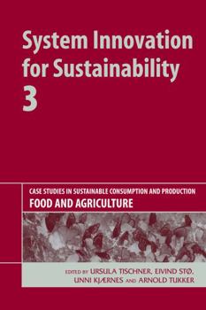 Hardcover System Innovation for Sustainability 3: Case Studies in Sustainable Consumption and Production - Food and Agriculture Book