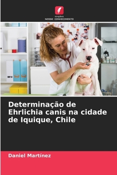 Paperback Determinação de Ehrlichia canis na cidade de Iquique, Chile [Portuguese] Book