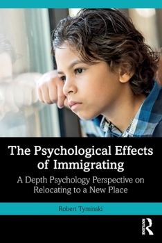 Paperback The Psychological Effects of Immigrating: A Depth Psychology Perspective on Relocating to a New Place Book