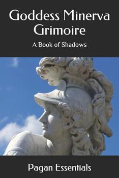 Goddess Minerva Grimoire: A Book of Shadows