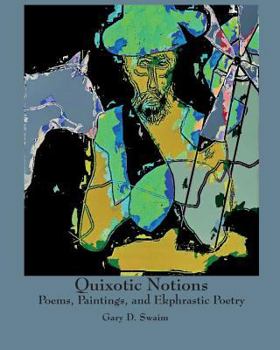 Paperback Quixotic Notions: Poems, Paintings, and Ekphrastic Poetry Book