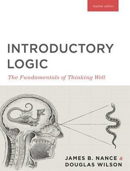 Paperback Introductory Logic (Teacher Edition): The Fundamentals of Thinking Well (Teacher Edition) Book