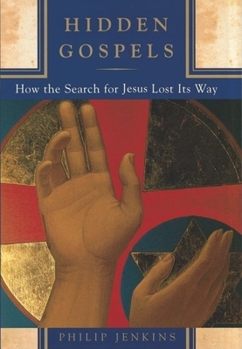 Hardcover Hidden Gospels: How the Search for Jesus Lost Its Way Book