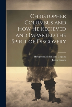 Paperback Christopher Columbus and how he Recieved and Imparted the Spirit of Discovery Book