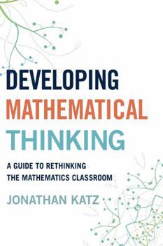 Paperback Developing Mathematical Thinking: A Guide to Rethinking the Mathematics Classroom Book