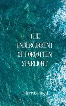 The Undercurrent of Forgotten Starlight