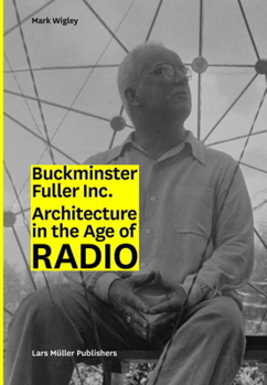 Paperback Buckminster Fuller Inc.: Architecture in the Age of Radio Book