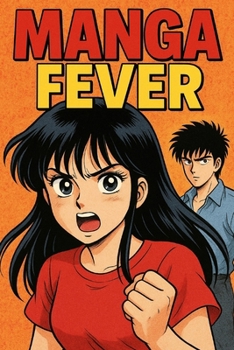 Paperback Manga Fever: The Most Important Manga of All Time Book