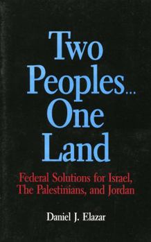 Paperback Two Peoples...One Land: Federal Solutions for Israel, the Palestinians, and Jordan Book