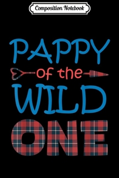 Paperback Composition Notebook: PAPPY of the Wild One Plaid Lumberjack 1st Birthday Gift Journal/Notebook Blank Lined Ruled 6x9 100 Pages Book