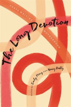 Paperback The Long Devotion: Poets Writing Motherhood Book