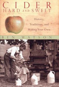 Hardcover Cider, Hard and Sweet: History, Traditions, and Making Your Own Book