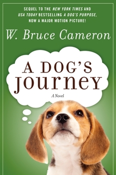 A Dog's Journey: Another Novel for Humans - Book #2 of the A Dog's Purpose