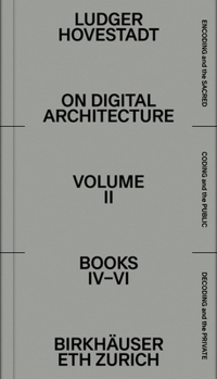 Hardcover On Digital Architecture in Ten Books. Vol 2: Books IV-VI.: A Tractatus. Vol. 2, Books 4-6 Book