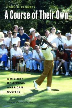 Paperback A Course of Their Own: A History of African American Golfers Book