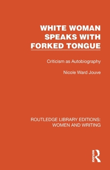 Paperback White Woman Speaks with Forked Tongue: Criticism as Autobiography Book