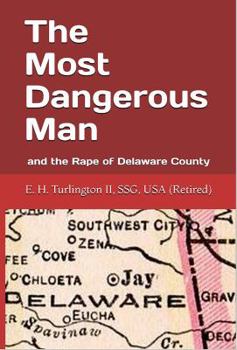 Paperback The Most Dangerous Man: and the Rape of Delaware County Book