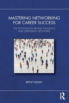 Paperback Mastering Networking for Career Success: The Psychology Behind Influence and Expanding Networks Book