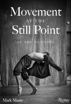 Hardcover Movement at the Still Point: An Ode to Dance Book