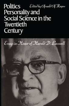 Hardcover Politics, Personality, and Social Science in the Twentieth Century: Essays in Honor of Harold D. Lasswell Book
