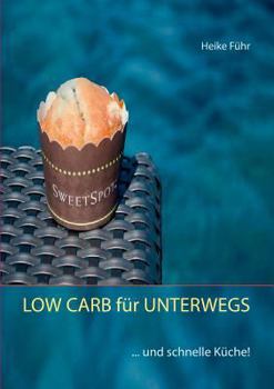 Paperback LOW CARB für UNTERWEGS: ... und schnelle Küche! [German] Book