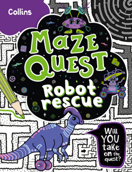 Paperback Robot Rescue: Solve 50 Mazes in This Adventure Story for Kids Aged 7+ Book