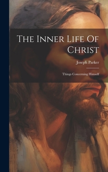Hardcover The Inner Life Of Christ: Things Concerning Himself Book