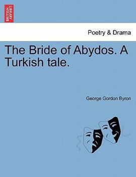 Paperback The Bride of Abydos. a Turkish Tale. Second Edition Book