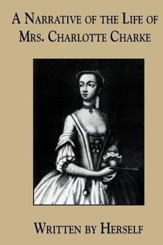 Paperback A Narrative of the Life of Mrs. Charlotte Charke Book