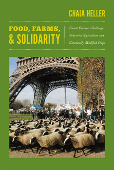 Paperback Food, Farms, and Solidarity: French Farmers Challenge Industrial Agriculture and Genetically Modified Crops Book