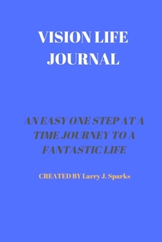 VISION LIFE JOURNAL: 60 PAGES OF 6 X 9 INCH BOUND VISION LIFE JOURNAL WITH WHITE PAGES
