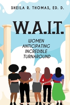 Paperback W.A.I.T.: Women Anticipating Incredible Turnaround Book