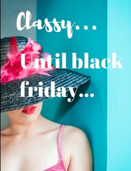 Black friday Classy: Black friday Classy notebook/journal/planner 50 page wish list