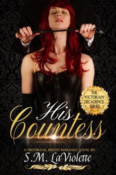 His Countess - Book #3 of the Victorian Decadence