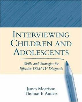Paperback Interviewing Children and Adolescents: Skills and Strategies for Effective DSM-IV Diagnosis Book