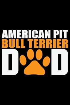Paperback American Pit Bull Terrier Dad: Cool American Pit Bull Terrier Dog Dad Journal Notebook - Funny American Pit Bull Terrier Dog Notebook - American Pit Book