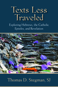 Paperback Texts Less Traveled: Exploring Hebrews, the Catholic Epistles, and Revelation Book