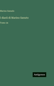 I diarii di Marino Sanuto: Tomo 34