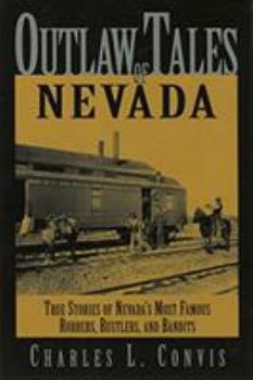 Paperback Outlaw Tales of Nevada: True Stories of Nevada's Most Famous Robbers, Rustlers, and Bandits Book