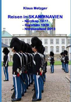 Reisen in SKANDINAVIEN: Nordkap 1977, Bornholm 1979, Nordseeland 2013
