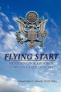 Paperback Flying Start: Mentoring for Air Force Company Grade Officers Book