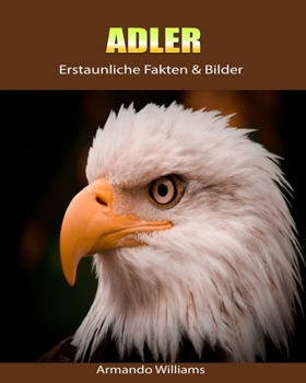 Paperback Adler: Erstaunliche Fakten & Bilder [German] Book