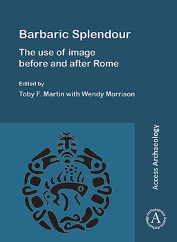 Paperback Barbaric Splendour: The Use of Image Before and After Rome Book